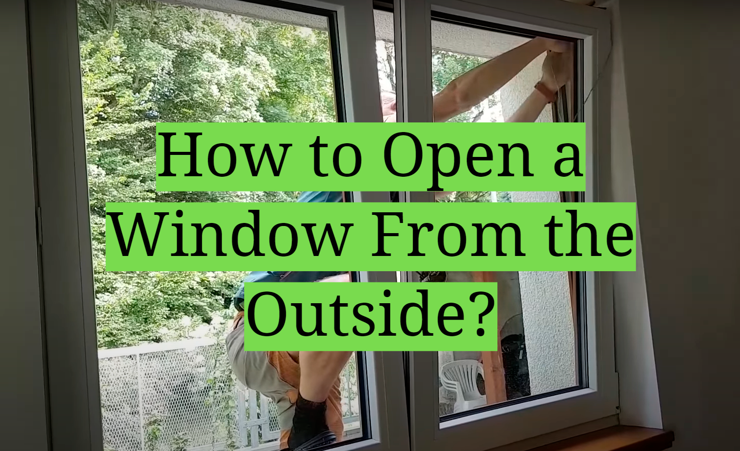 How to Open a Window From the Outside?