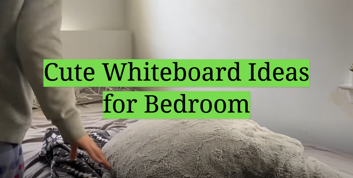 Cute Whiteboard Ideas for Bedroom