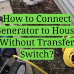 How to Connect Generator to House Without Transfer Switch