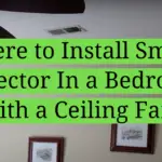 Where to Install Smoke Detector In a Bedroom With a Ceiling Fan?