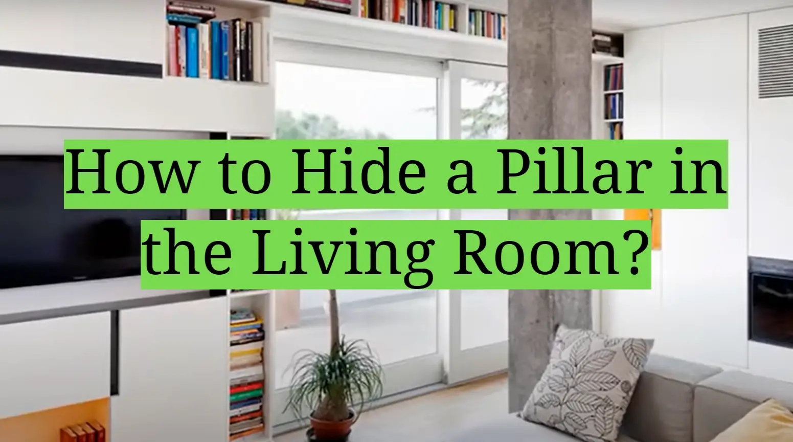 How to Hide a Pillar in the Living Room?