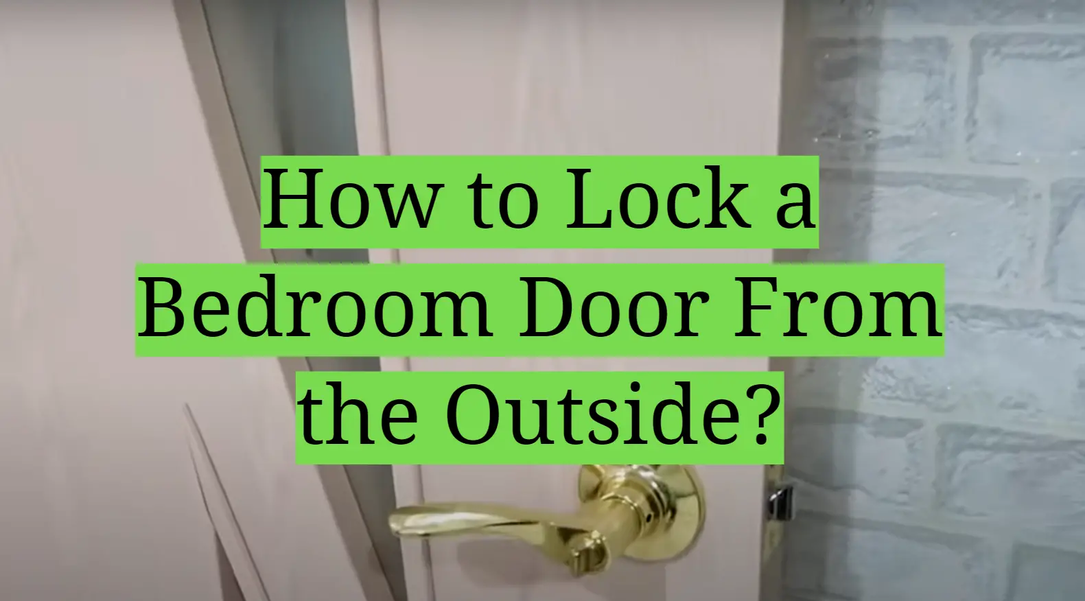 How to Lock a Bedroom Door From the Outside?
