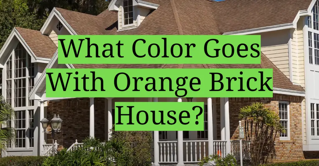 What Color Goes With Orange Brick House? HomeProfy