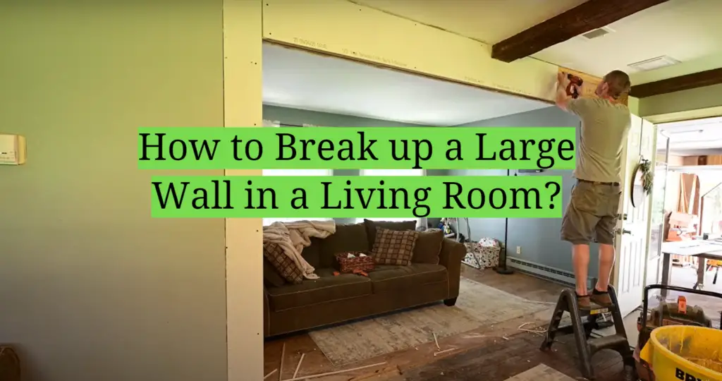 How To Break Up A Large Wall In A Living Room? - Homeprofy