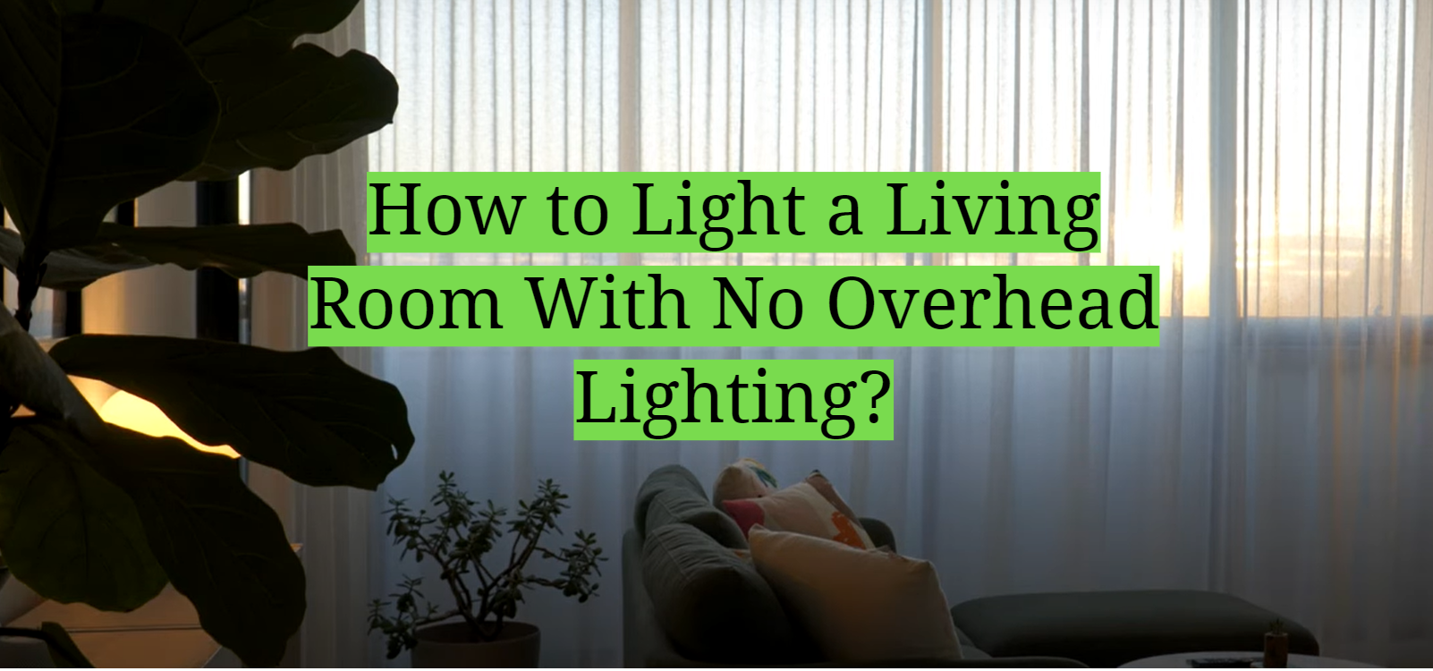 How to Light a Living Room With No Overhead Lighting? HomeProfy