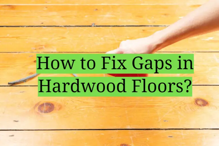 How to Fix Gaps in Hardwood Floors? HomeProfy