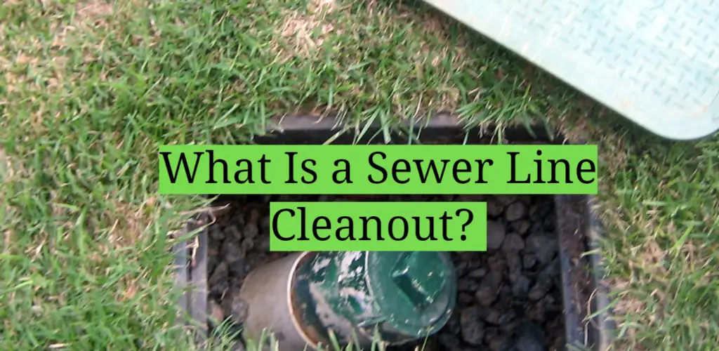 What Is a Sewer Line Cleanout? HomeProfy