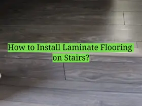 How to Install Laminate Flooring on Stairs?