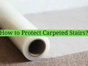 How to Protect Carpeted Stairs?