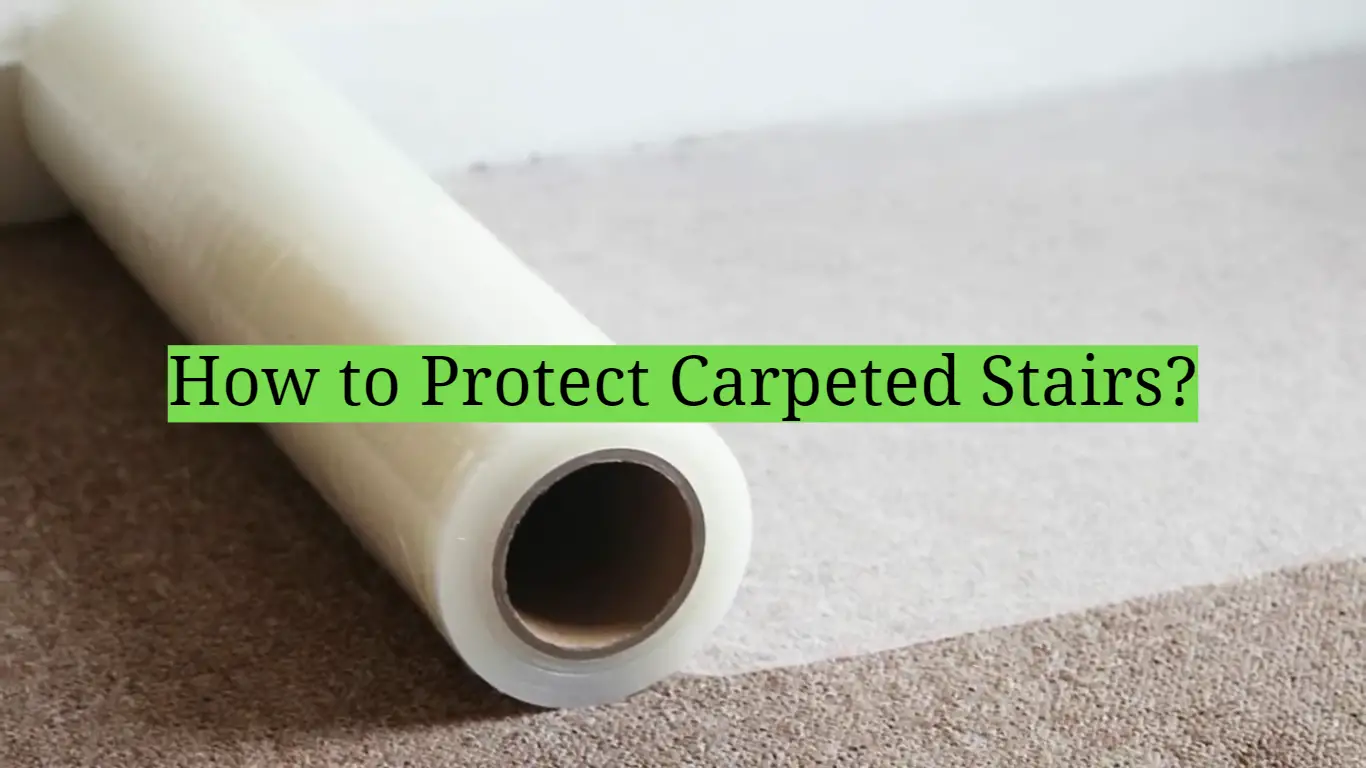 How to Protect Carpeted Stairs?
