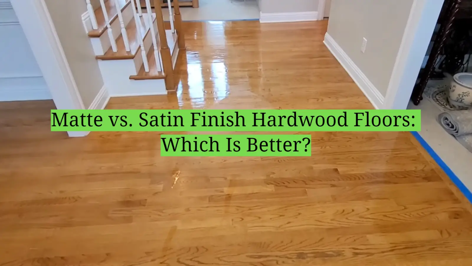 Matte vs. Satin Finish Hardwood Floors: Which Is Better?