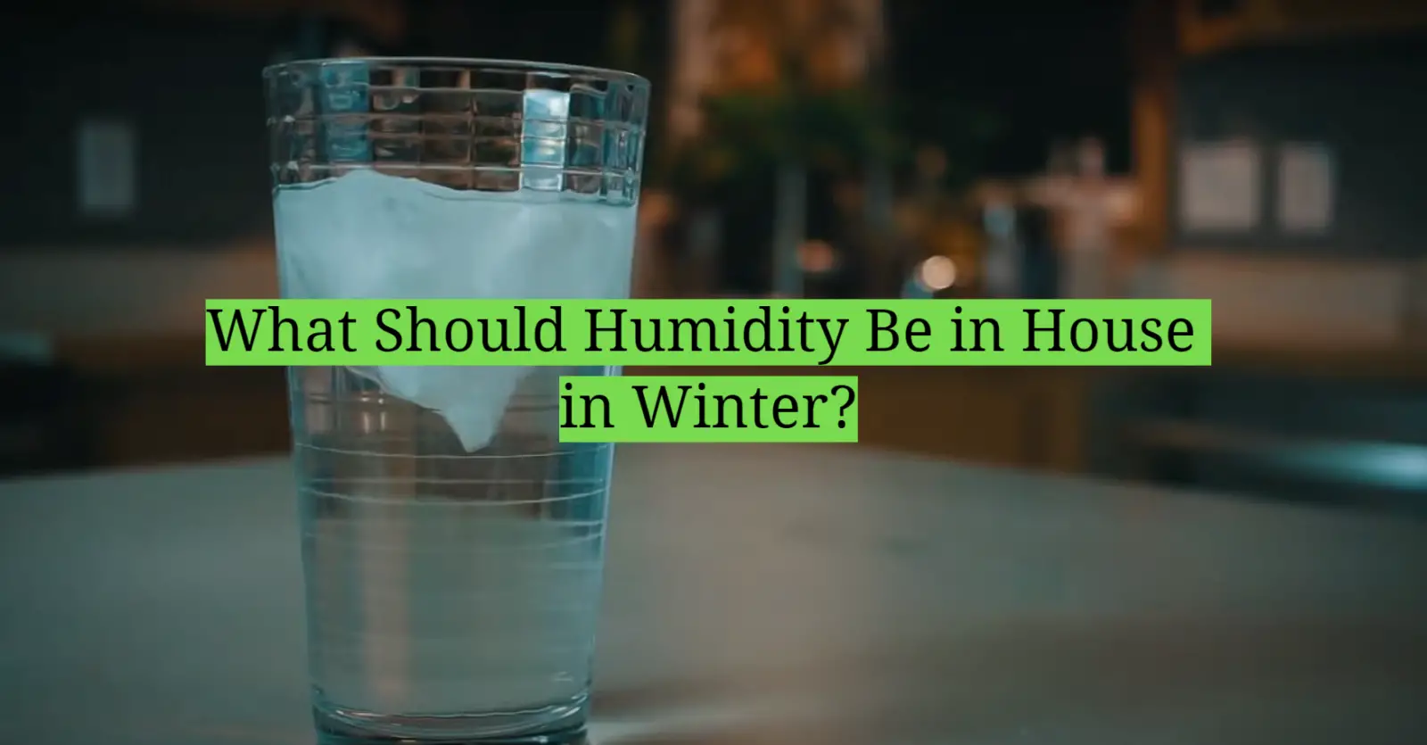 What Should Humidity Be in House in Winter?