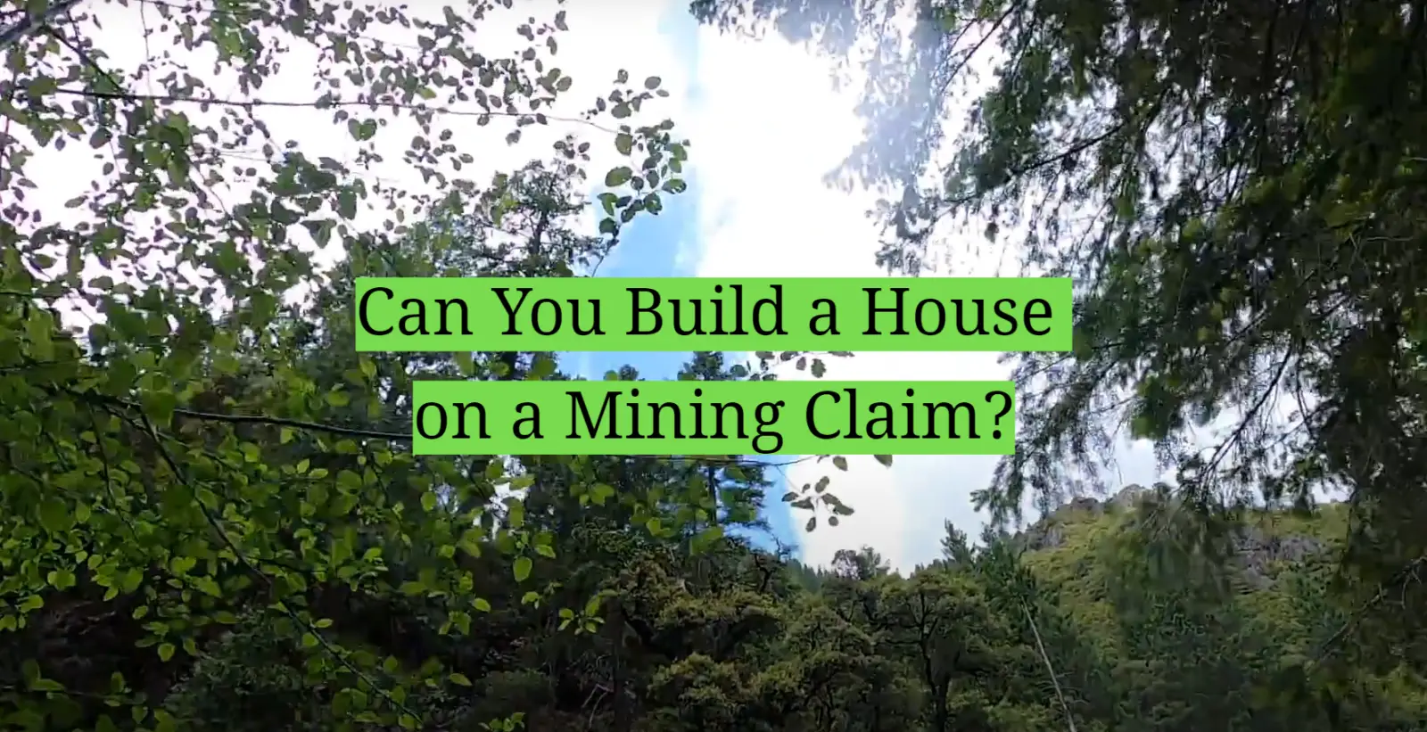 Can You Build a House on a Mining Claim?