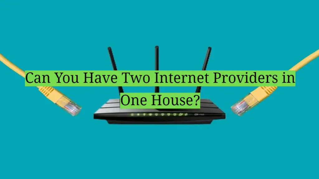 Can You Have Two Internet Providers in One House? - HomeProfy - Can We Have Two Internet Providers One House