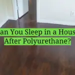 Can You Sleep in a House After Polyurethane?