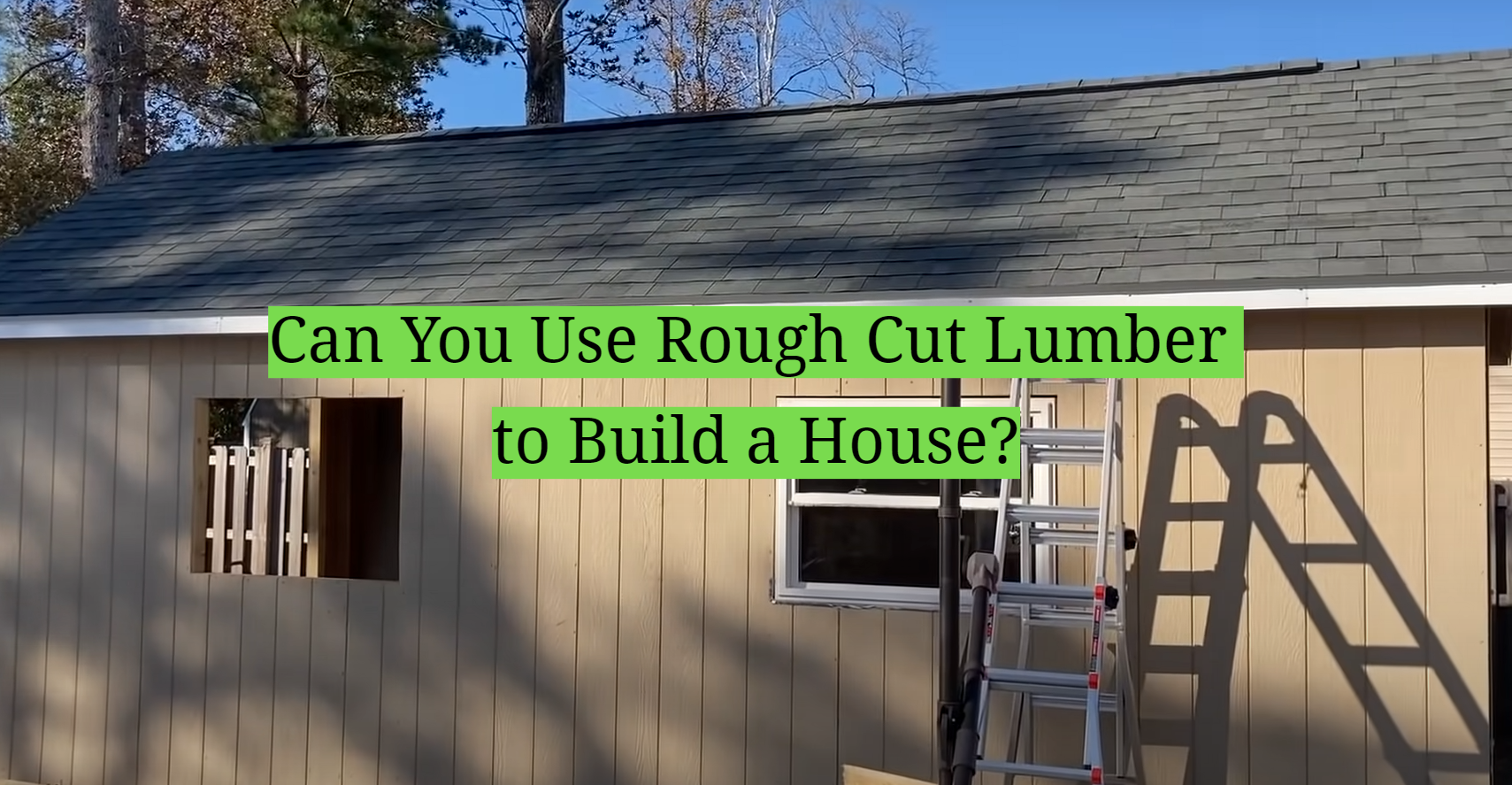 Can You Use Rough Cut Lumber to Build a House? HomeProfy