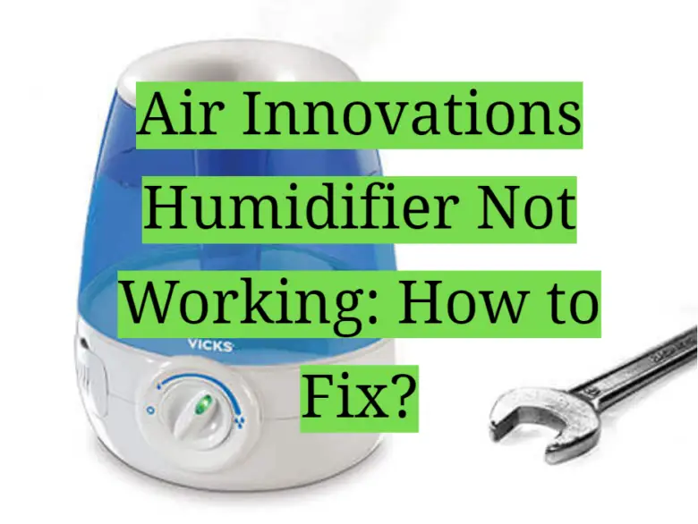 Air Innovations Humidifier Not Working How to Fix? HomeProfy