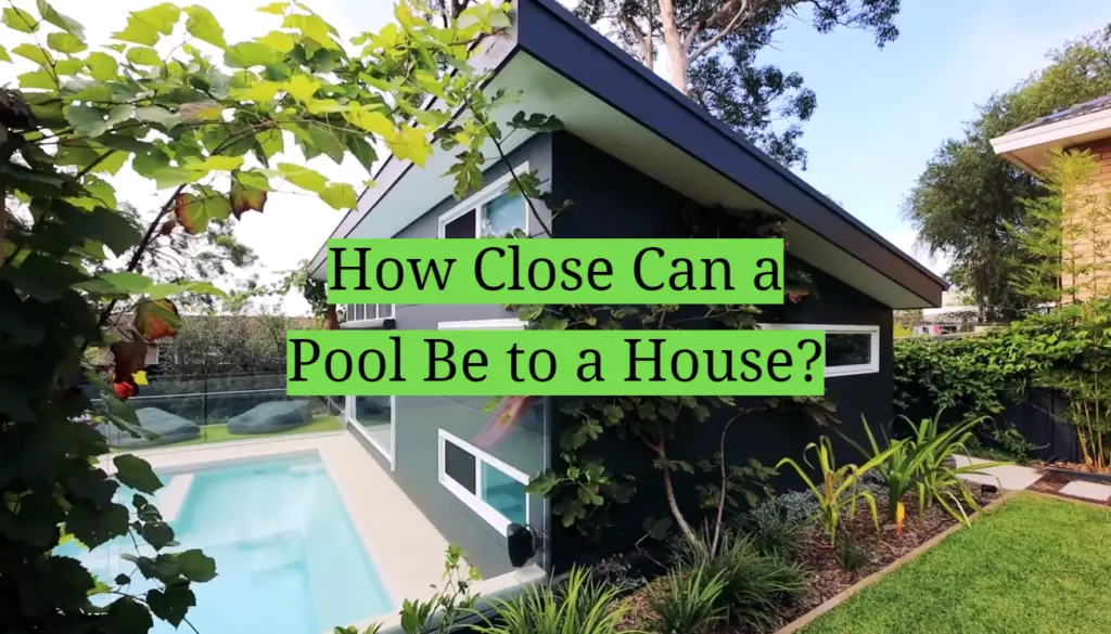 How Close Can a Pool Be to a House? HomeProfy