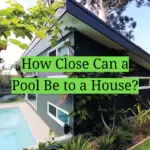 How Close Can a Pool Be to a House?