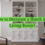 How to Decorate a Hutch in a Living Room?