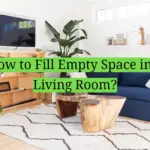 How to Fill Empty Space in a Living Room?