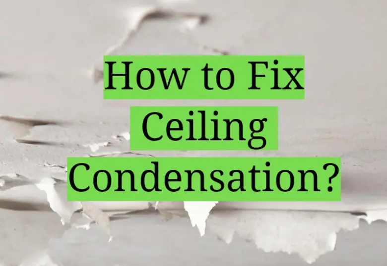 How to Fix Ceiling Condensation? HomeProfy