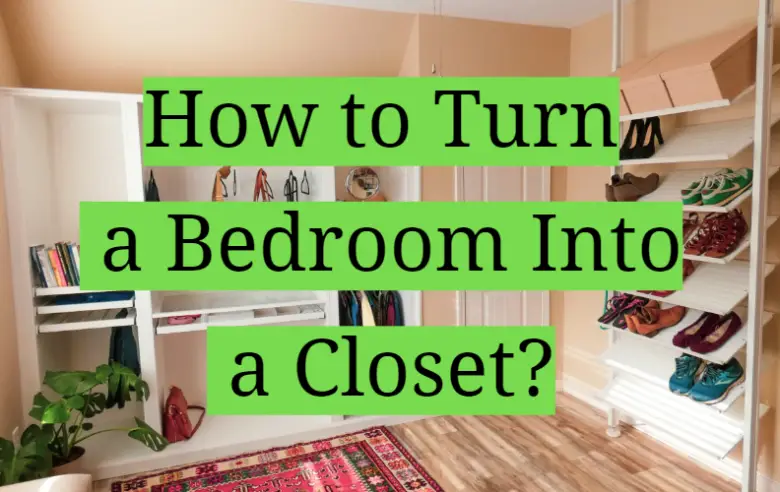How to Turn a Bedroom Into a Closet? - HomeProfy