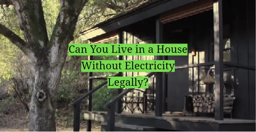 Can You Live in a House Without Electricity Legally? HomeProfy