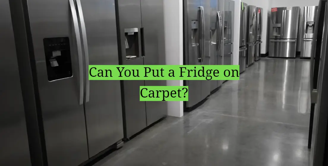 Can You Put a Fridge on Carpet?