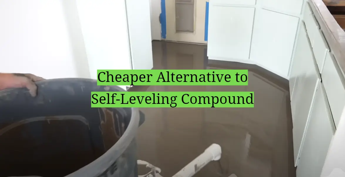 Cheaper Alternative to Self-Leveling Compound