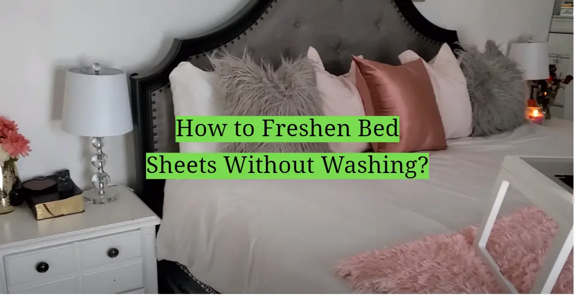 How to Freshen Bed Sheets Without Washing?