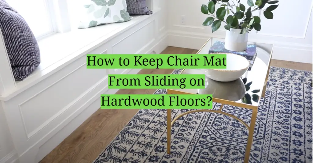 How to Keep Chair Mat From Sliding on Hardwood Floors? HomeProfy