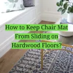 How to Keep Chair Mat From Sliding on Hardwood Floors?