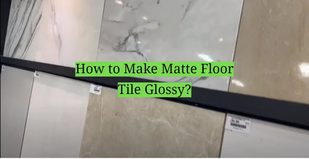 how-to-make-matte-floor-tile-glossy-homeprofy