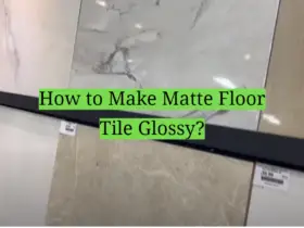 How to Make Matte Floor Tile Glossy?