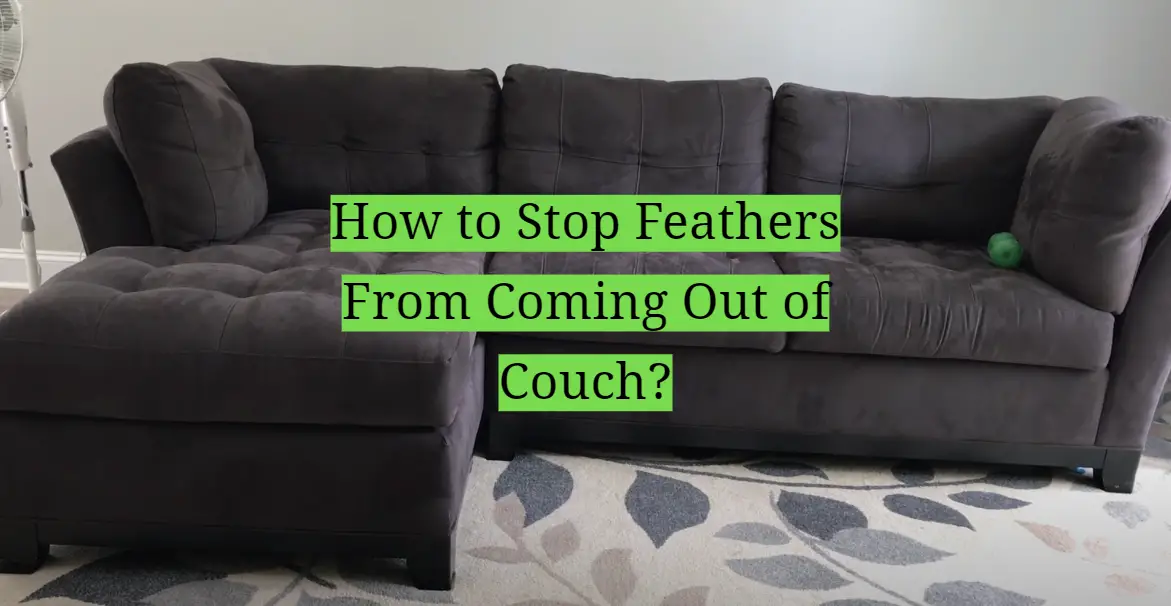 How to Stop Feathers From Coming Out of Couch?