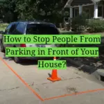 How to Stop People From Parking in Front of Your House?