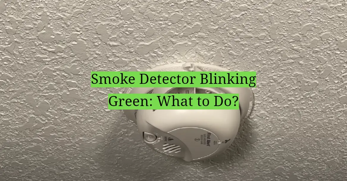 Smoke Detector Blinking Green: What to Do?