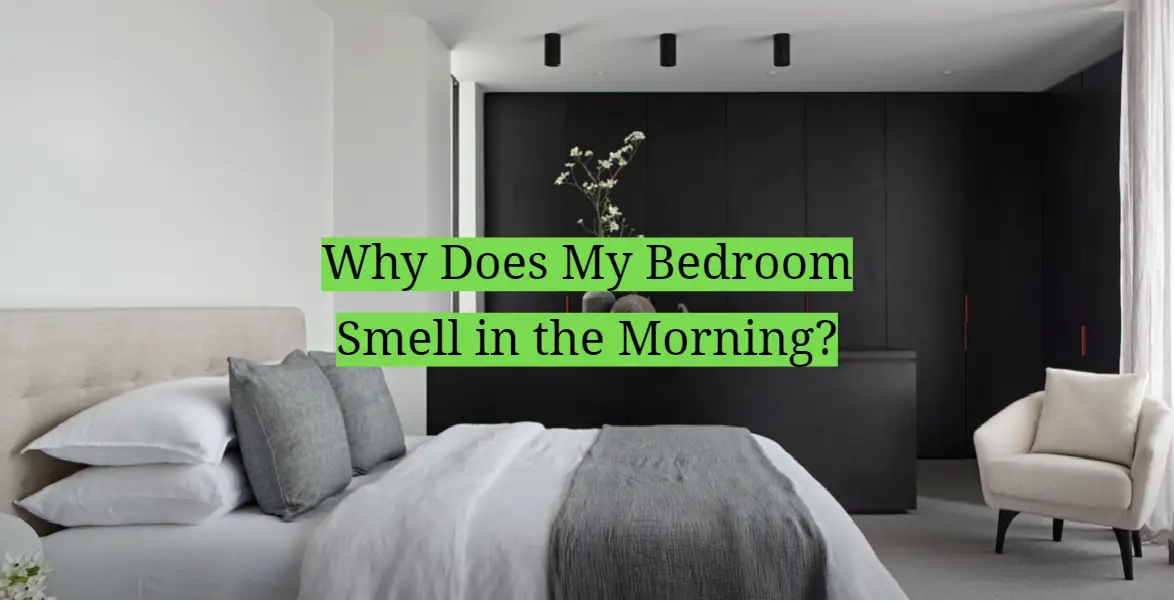 Why Does My Bedroom Smell in the Morning?